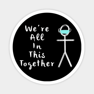 We're All In This Together Magnet